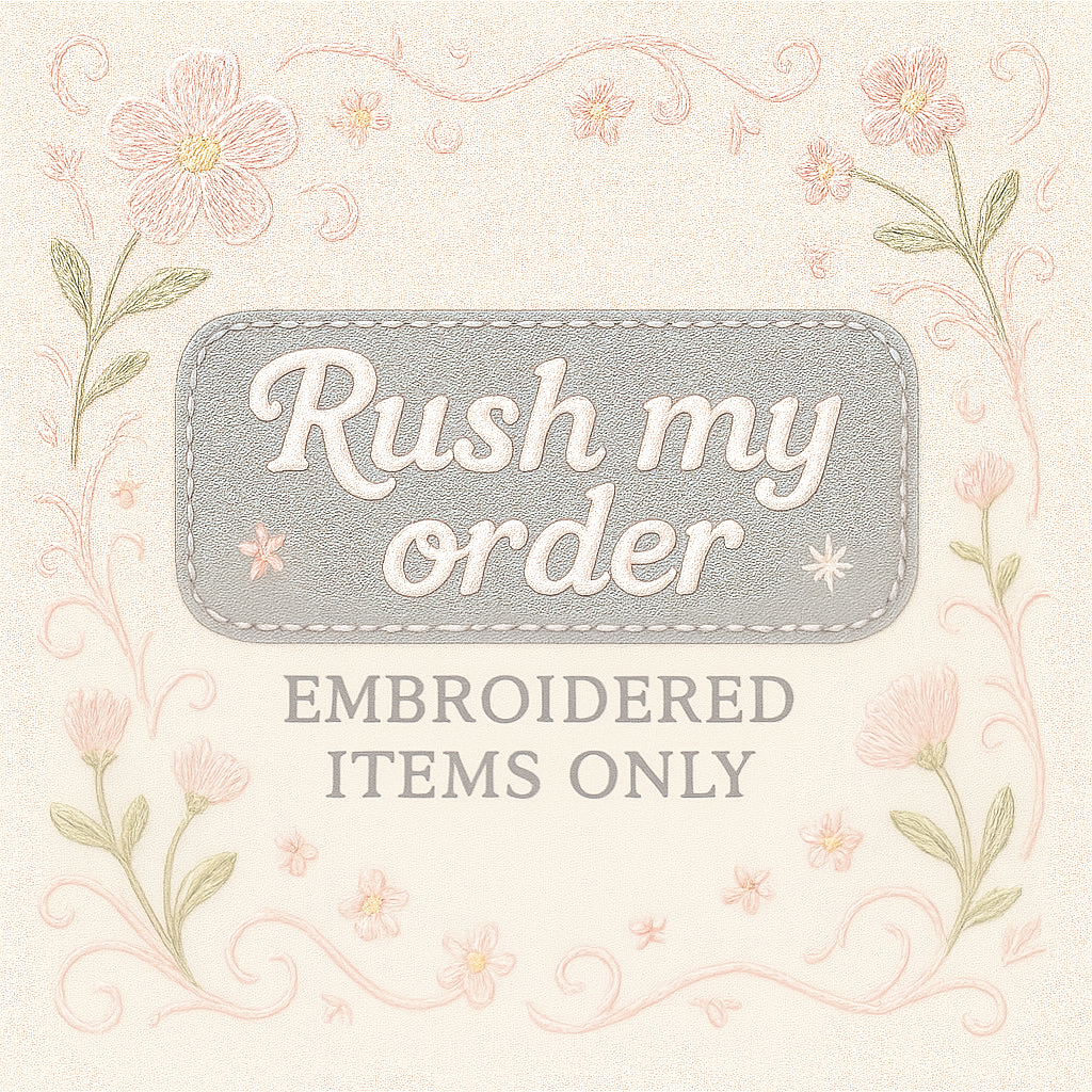 Embroidered Items- RUSH MY ORDER
