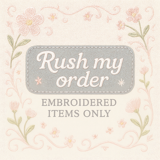 Embroidered Items- RUSH MY ORDER