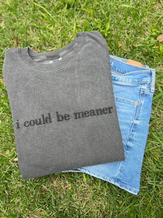 I could be Meaner